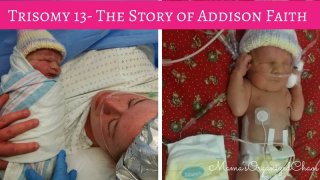 Trisomy 13- The Story of Addison Faith